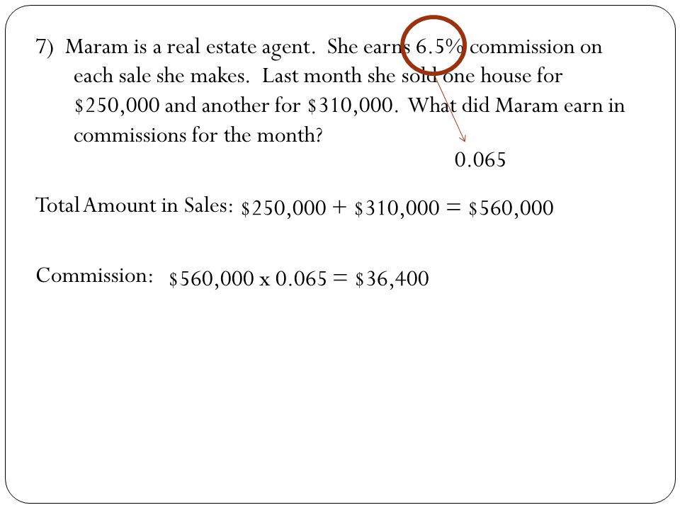 7) Maram is a real estate agent. She earns 6