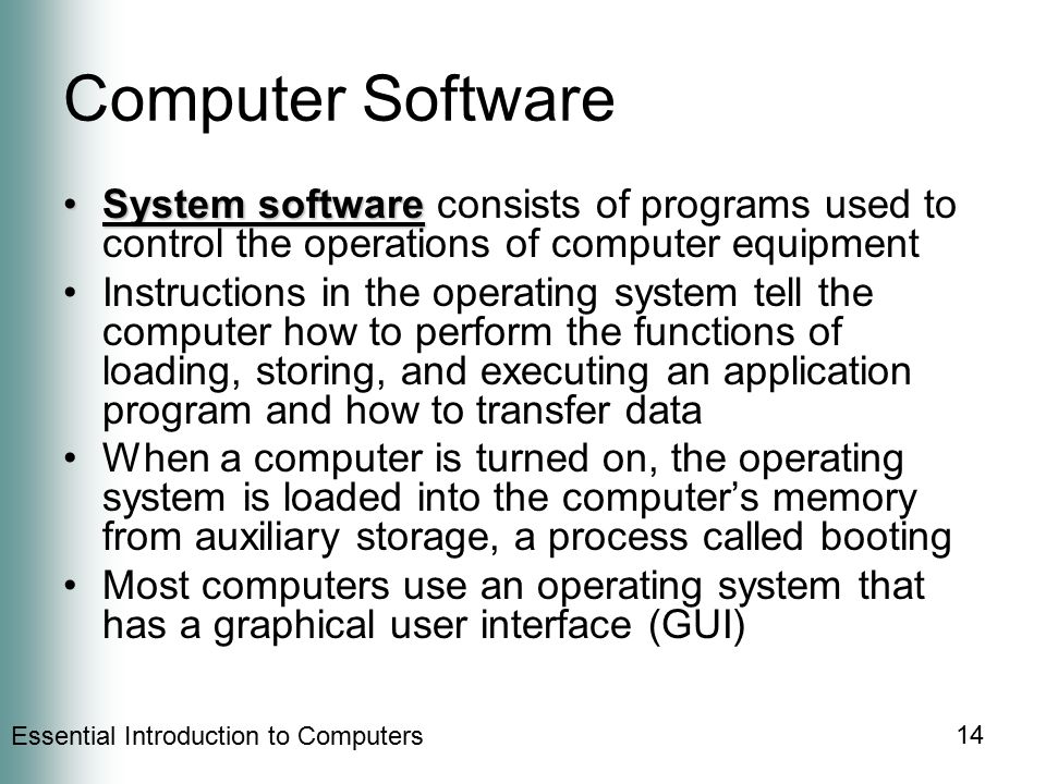 Computer Software System software consists of programs used to control the operations of computer equipment.