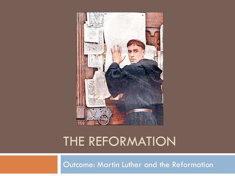 Outcome: Martin Luther and the Reformation