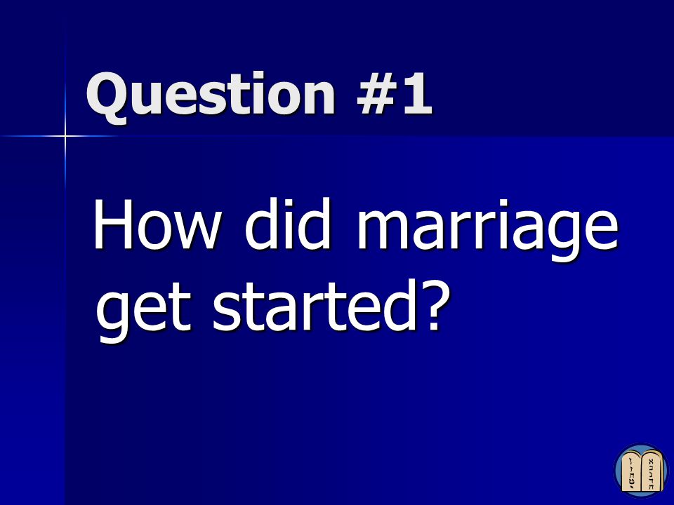 Question #1 How did marriage get started