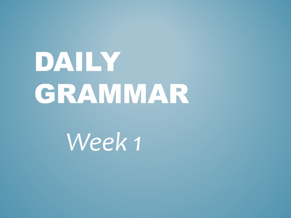 Daily Grammar Week 1