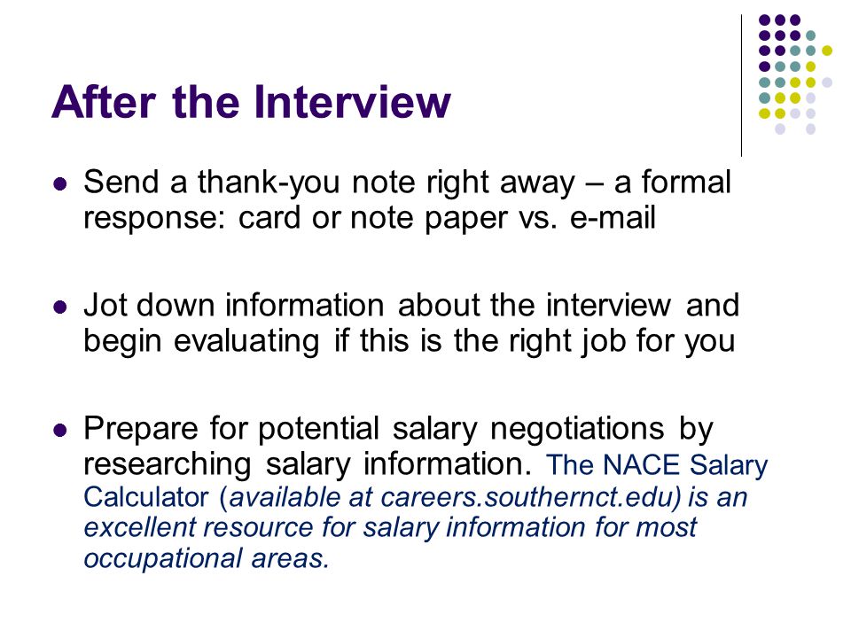 After the Interview Send a thank-you note right away – a formal response: card or note paper vs.  .