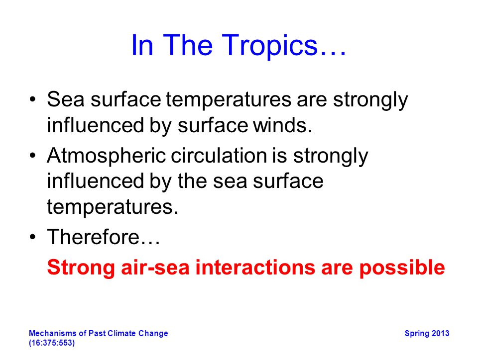 In The Tropics… Sea surface temperatures are strongly influenced by surface winds.