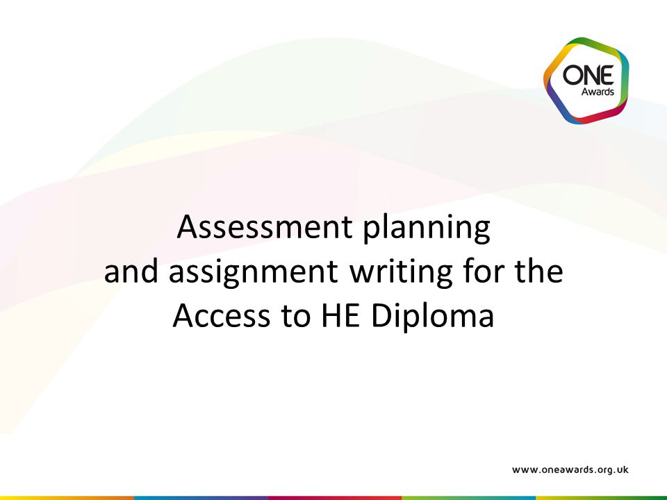 Assessment planning and assignment writing for the Access to HE Diploma