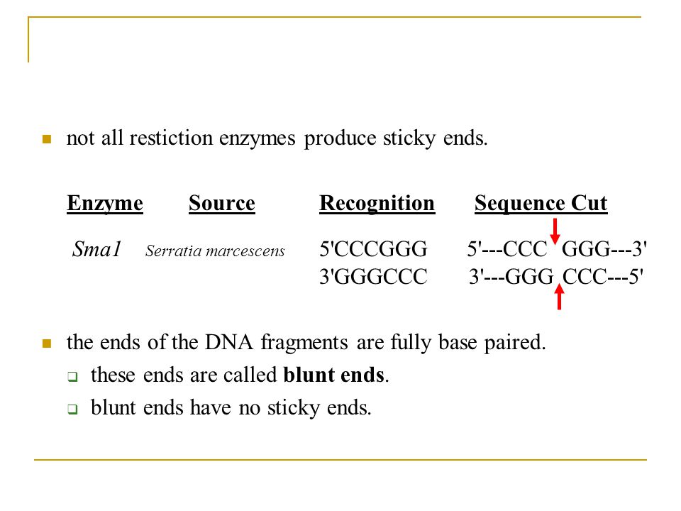 not all restiction enzymes produce sticky ends.