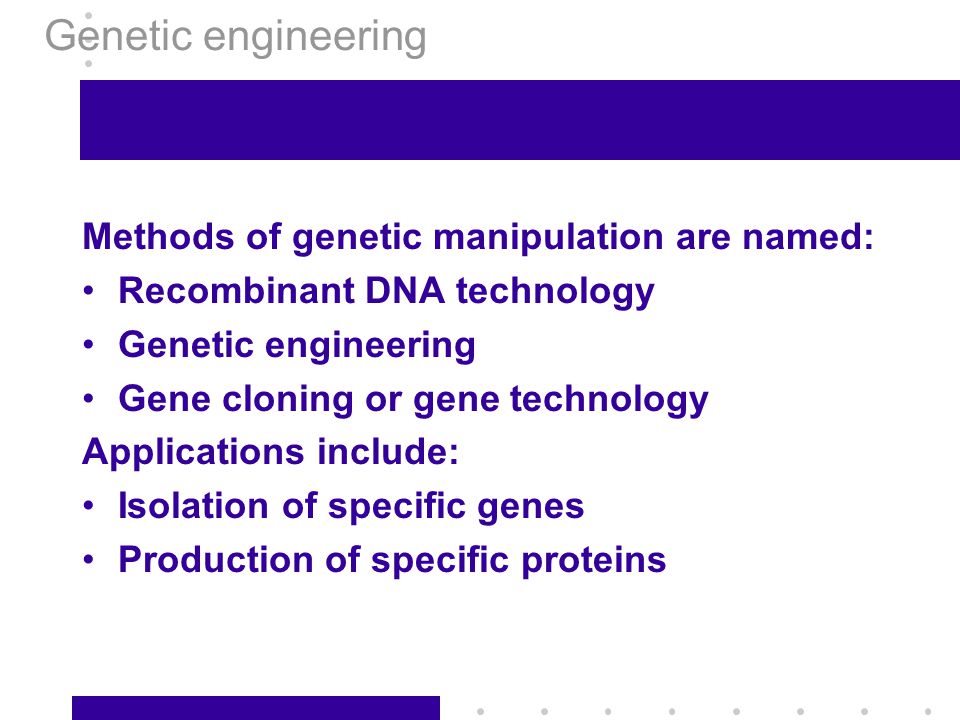Genetic engineering Methods of genetic manipulation are named: