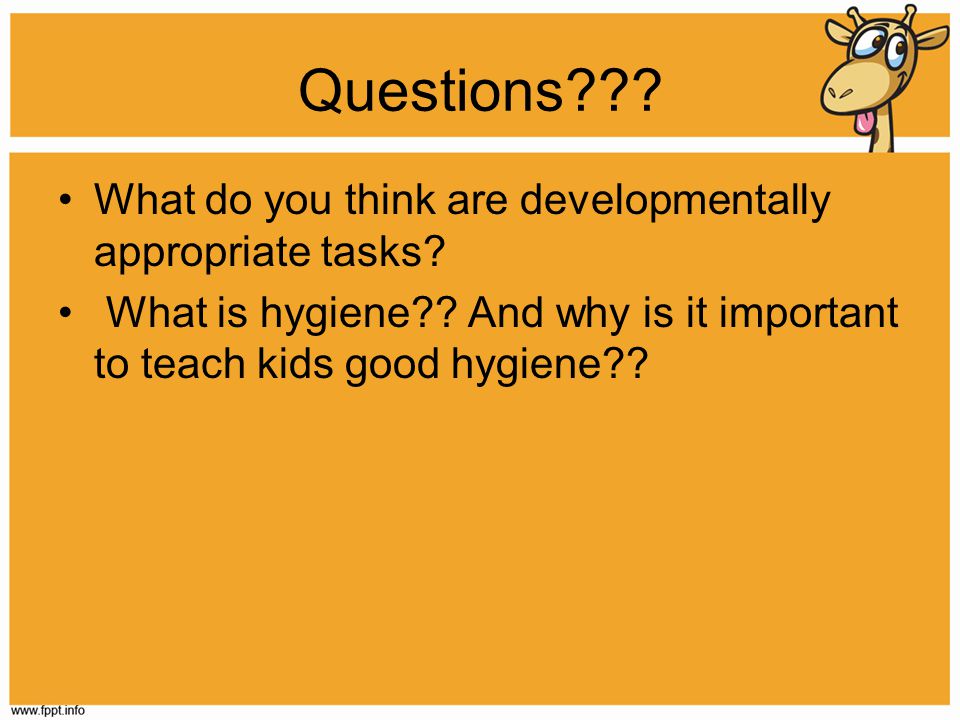 Questions What do you think are developmentally appropriate tasks