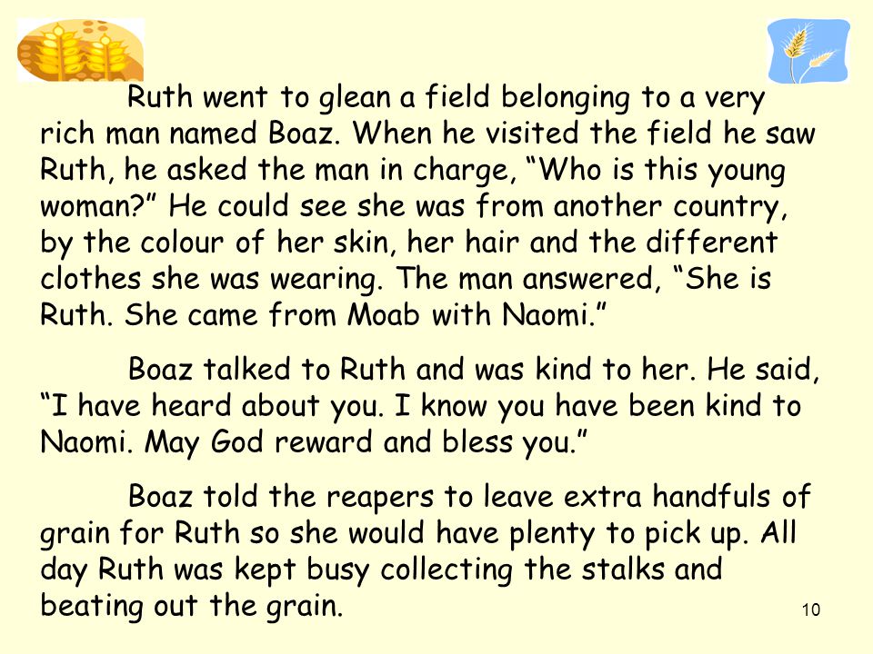 Ruth went to glean a field belonging to a very rich man named Boaz