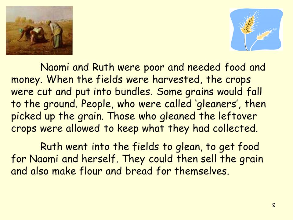 Naomi and Ruth were poor and needed food and money