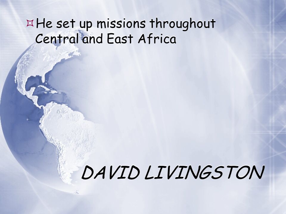 He set up missions throughout Central and East Africa