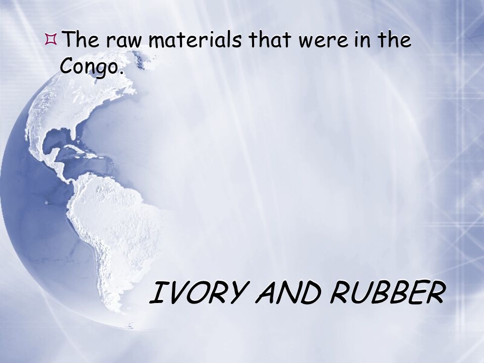 The raw materials that were in the Congo.