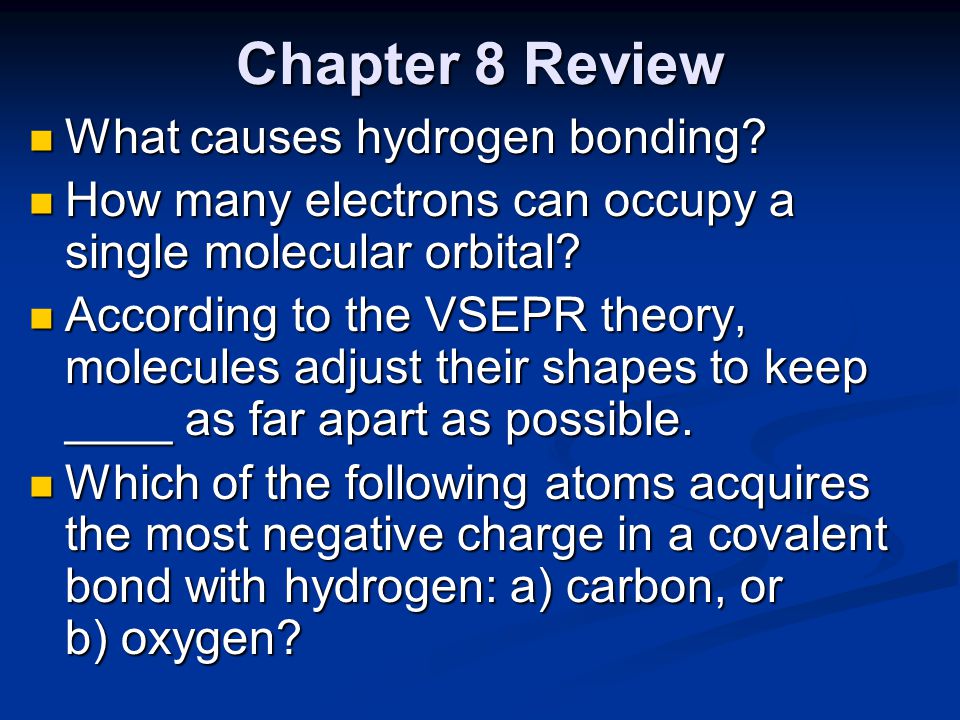 Chapter 8 Review What causes hydrogen bonding
