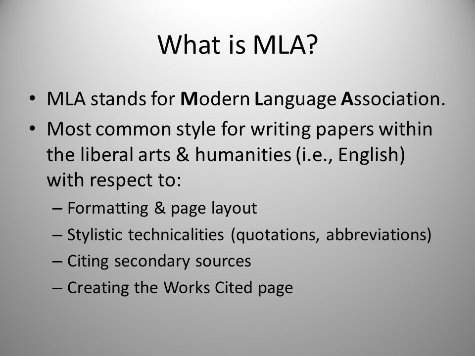 What is MLA MLA stands for Modern Language Association.
