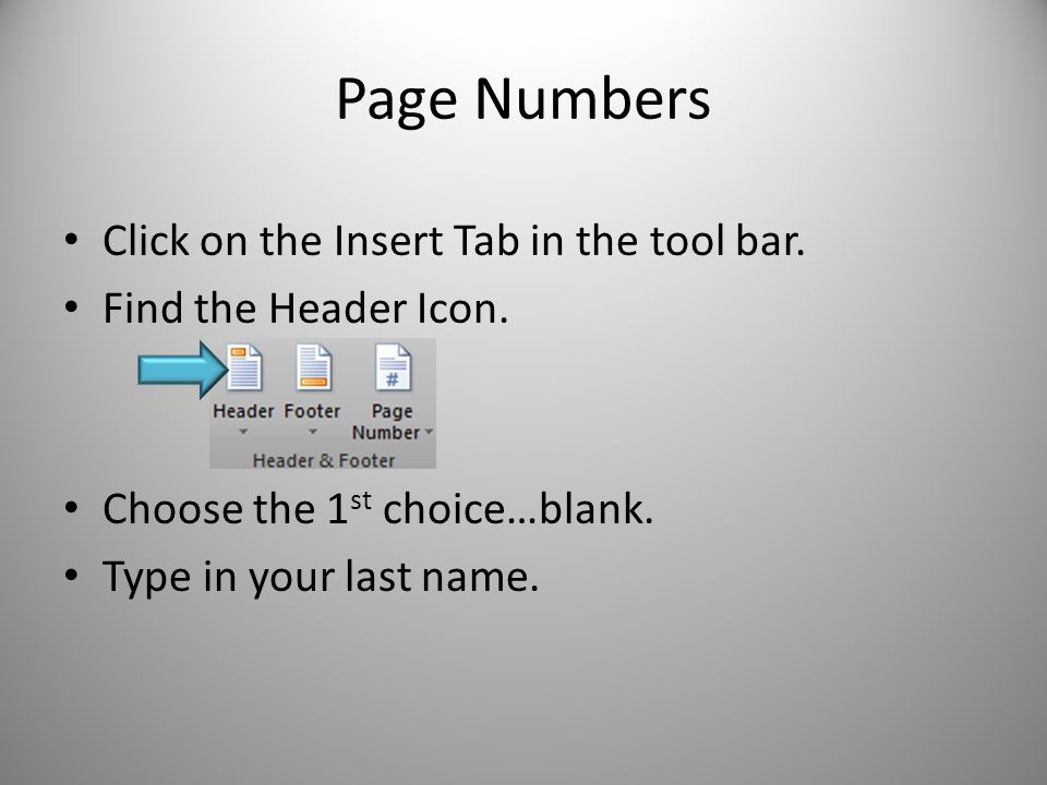 Page Numbers Click on the Insert Tab in the tool bar.