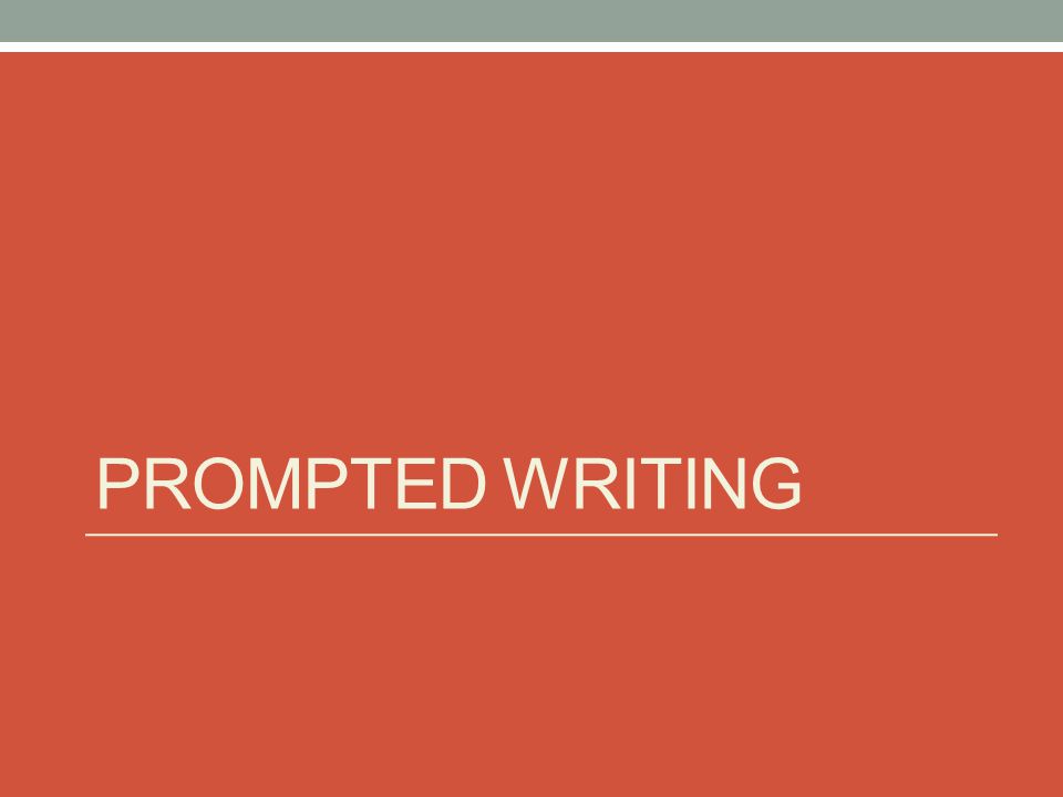 PROMPTED WRITING