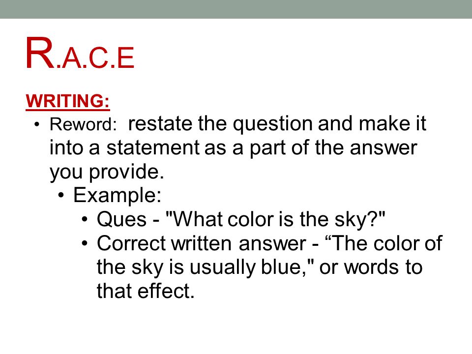 R.A.C.E Example: Ques - What color is the sky