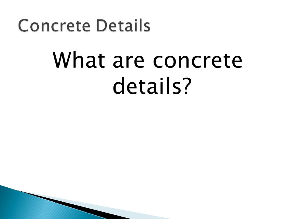 What are concrete details