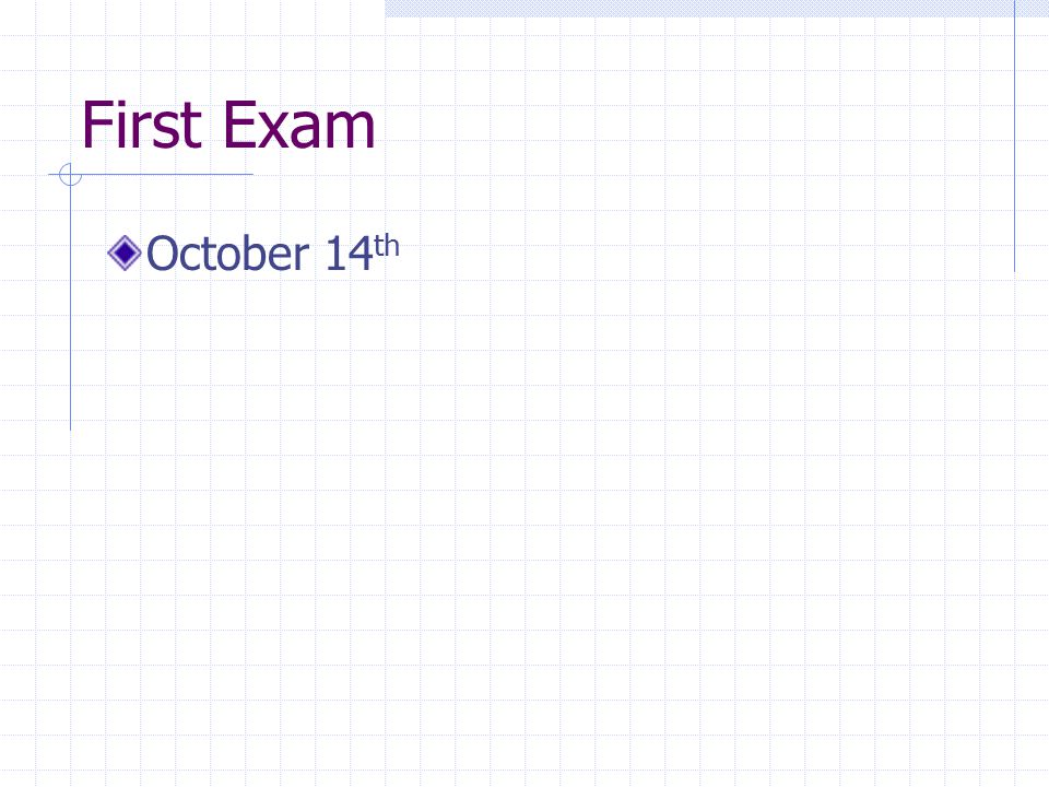 First Exam October 14th
