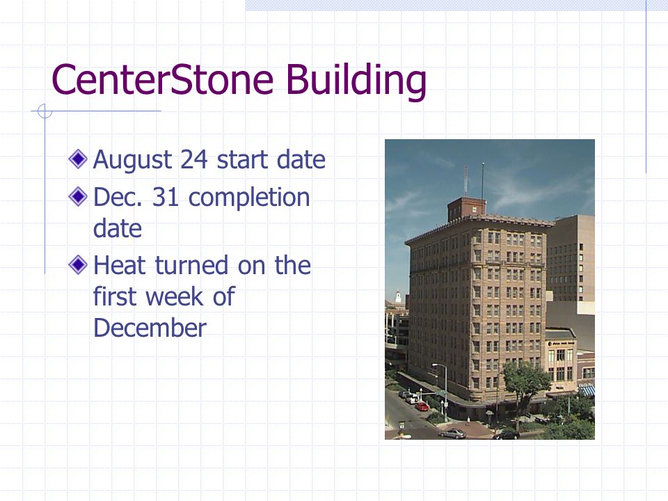 CenterStone Building August 24 start date Dec. 31 completion date