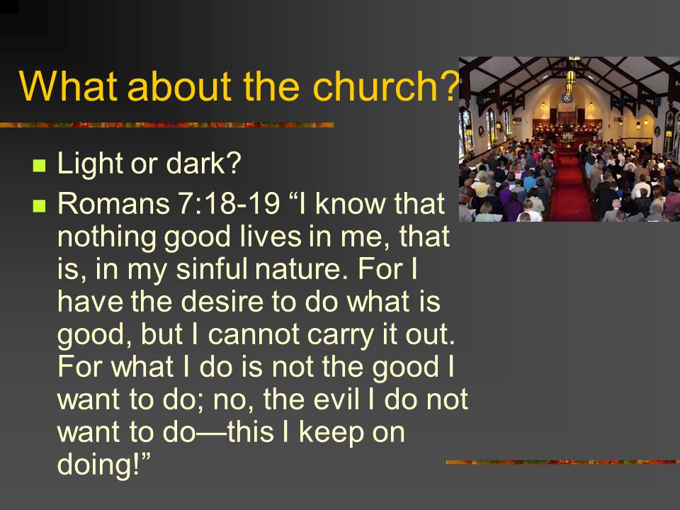 What about the church Light or dark