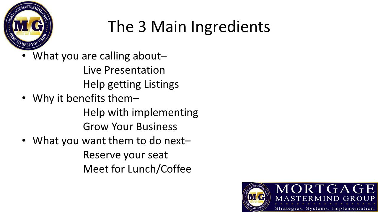 The 3 Main Ingredients What you are calling about– Live Presentation