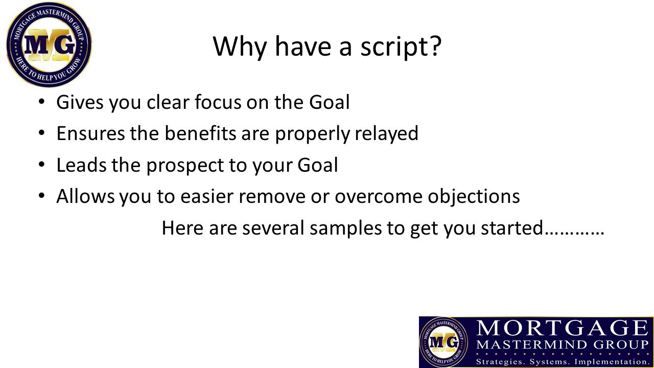 Why have a script Gives you clear focus on the Goal