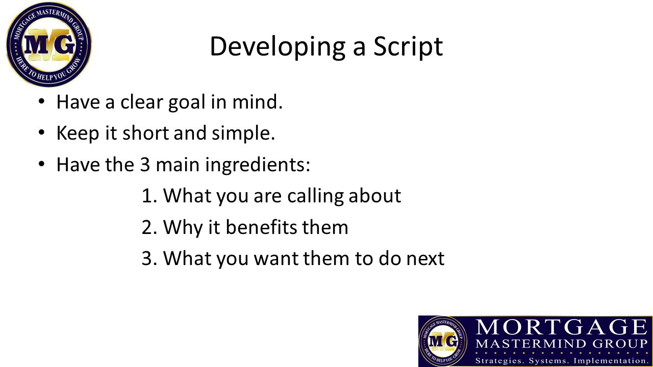 Developing a Script Have a clear goal in mind.