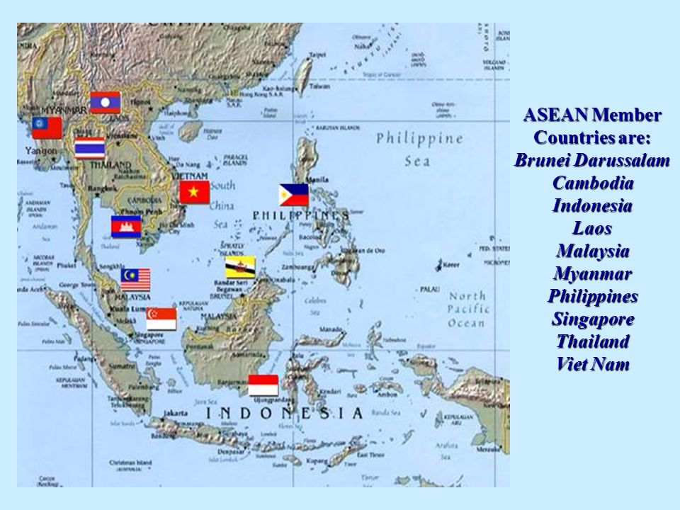 ASEAN Member Countries are: Brunei Darussalam Cambodia Indonesia Laos Malaysia Myanmar Philippines Singapore Thailand Viet Nam