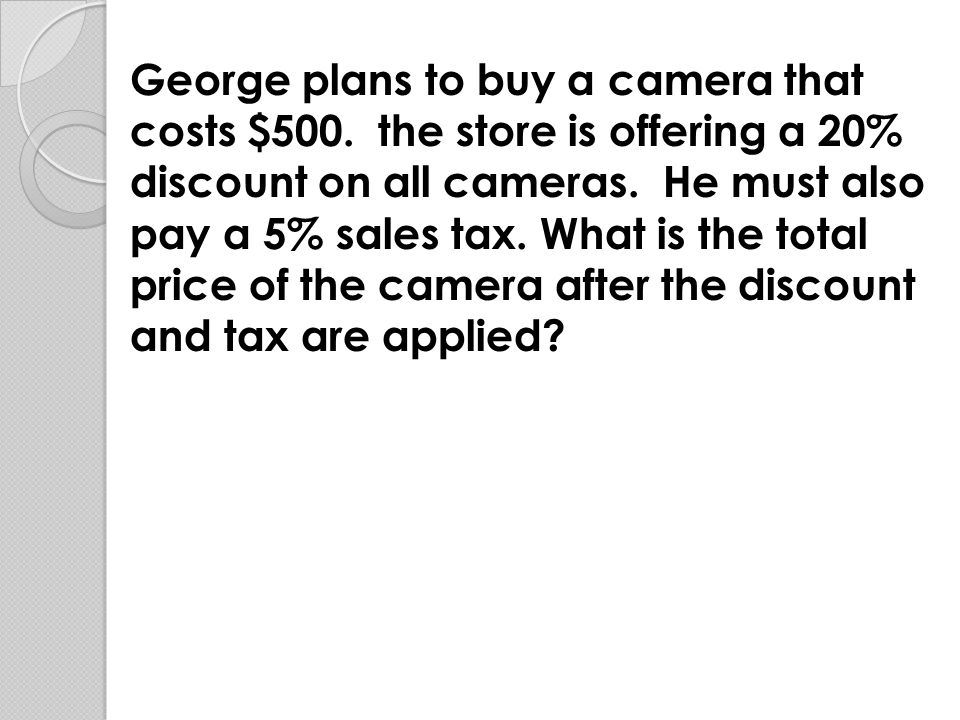 George plans to buy a camera that costs $500