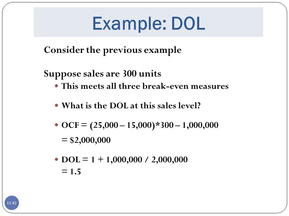 Example: DOL Consider the previous example Suppose sales are 300 units