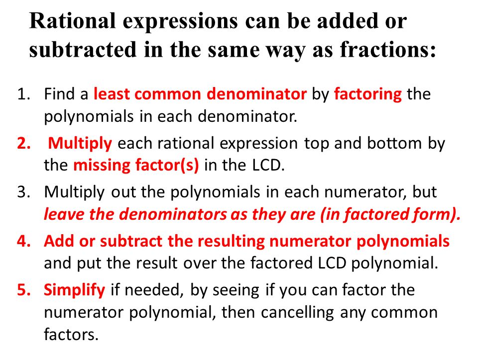 Rational expressions can be added or subtracted in the same way as fractions: