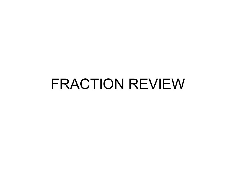 FRACTION REVIEW