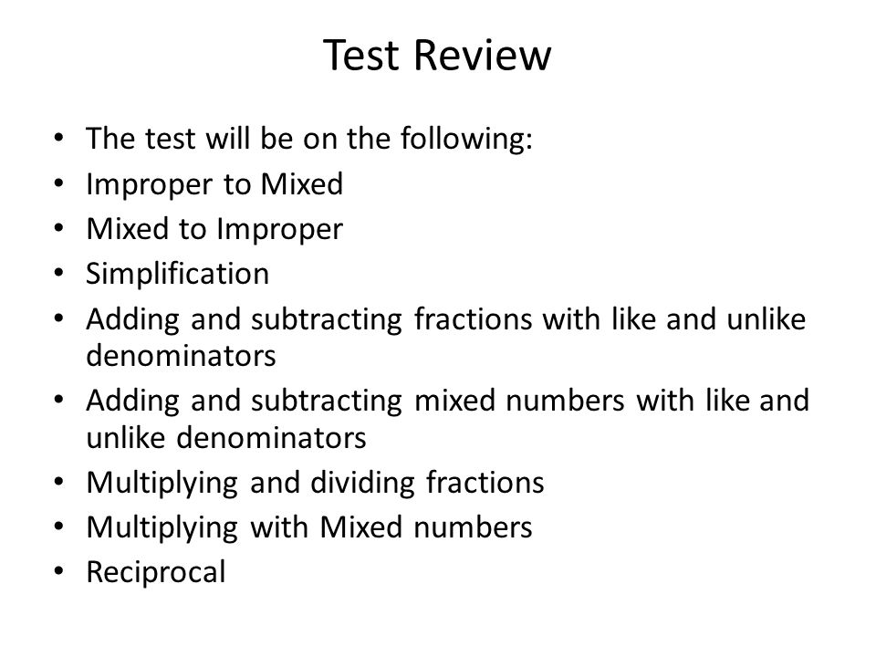 Test Review The test will be on the following: Improper to Mixed