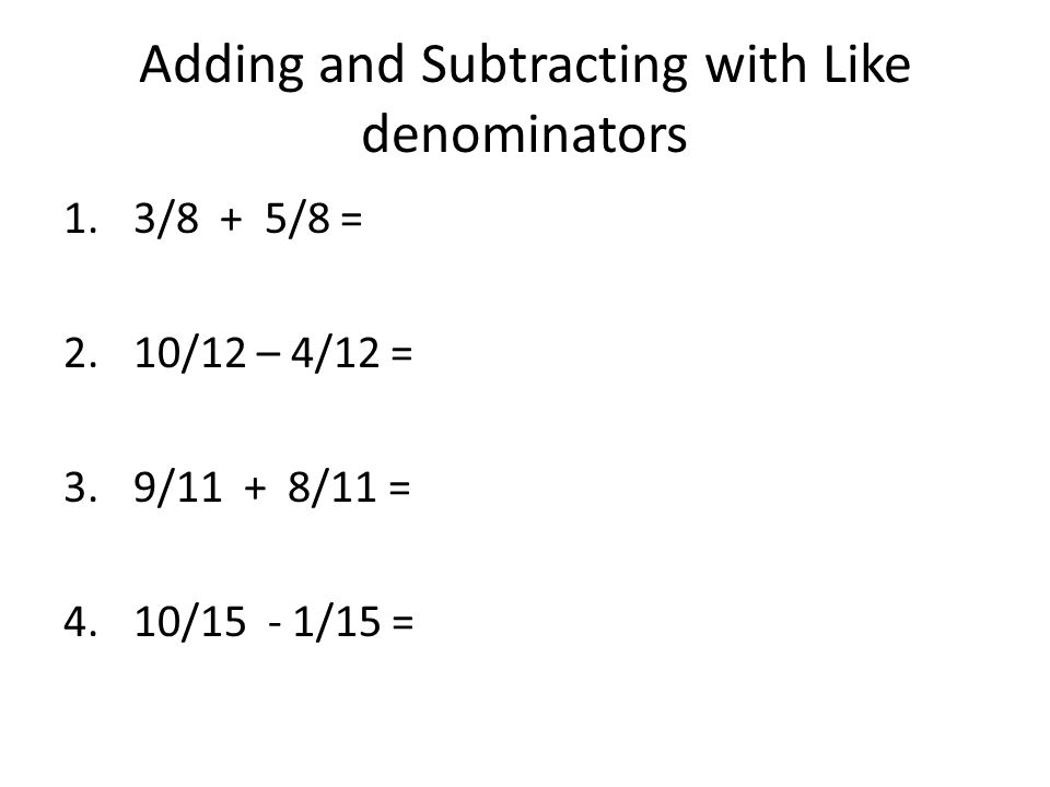 Adding and Subtracting with Like denominators