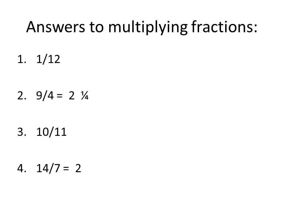 Answers to multiplying fractions: