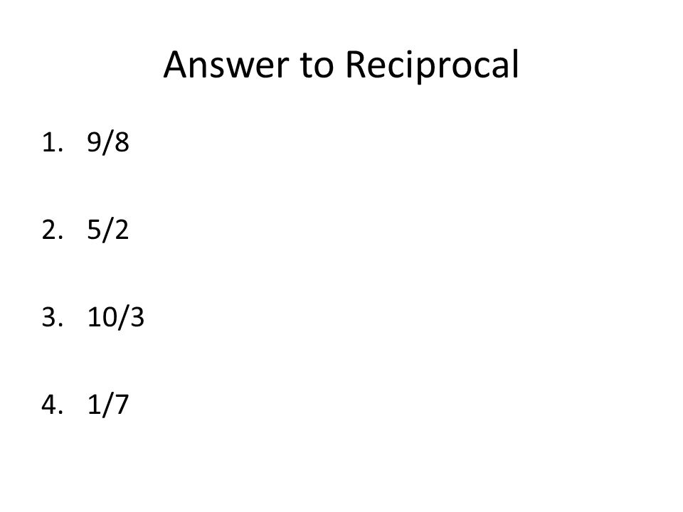 Answer to Reciprocal 9/8 5/2 10/3 1/7