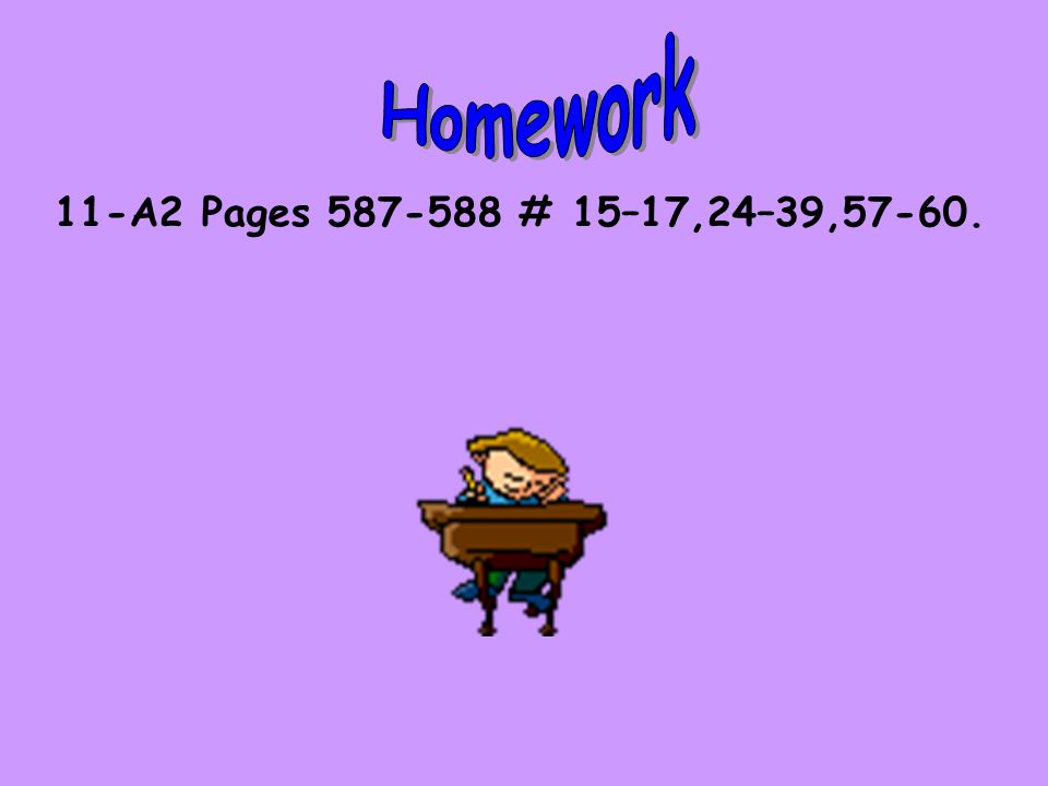 Homework 11-A2 Pages # 15–17,24–39,57-60.