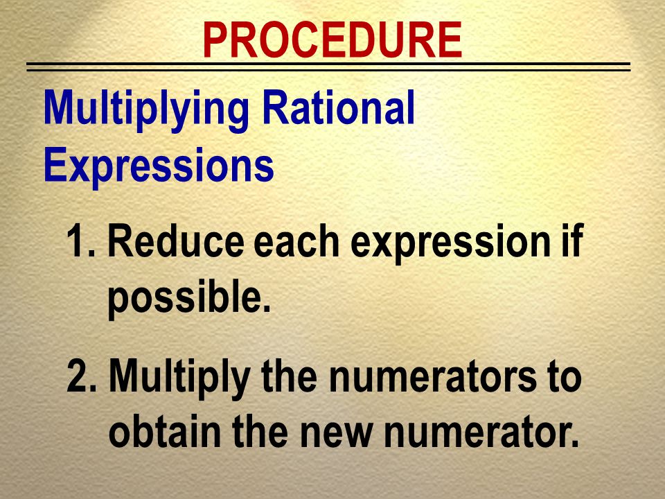 PROCEDURE Multiplying Rational Expressions