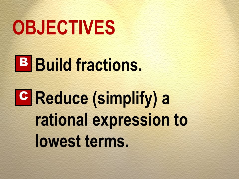 OBJECTIVES Build fractions.