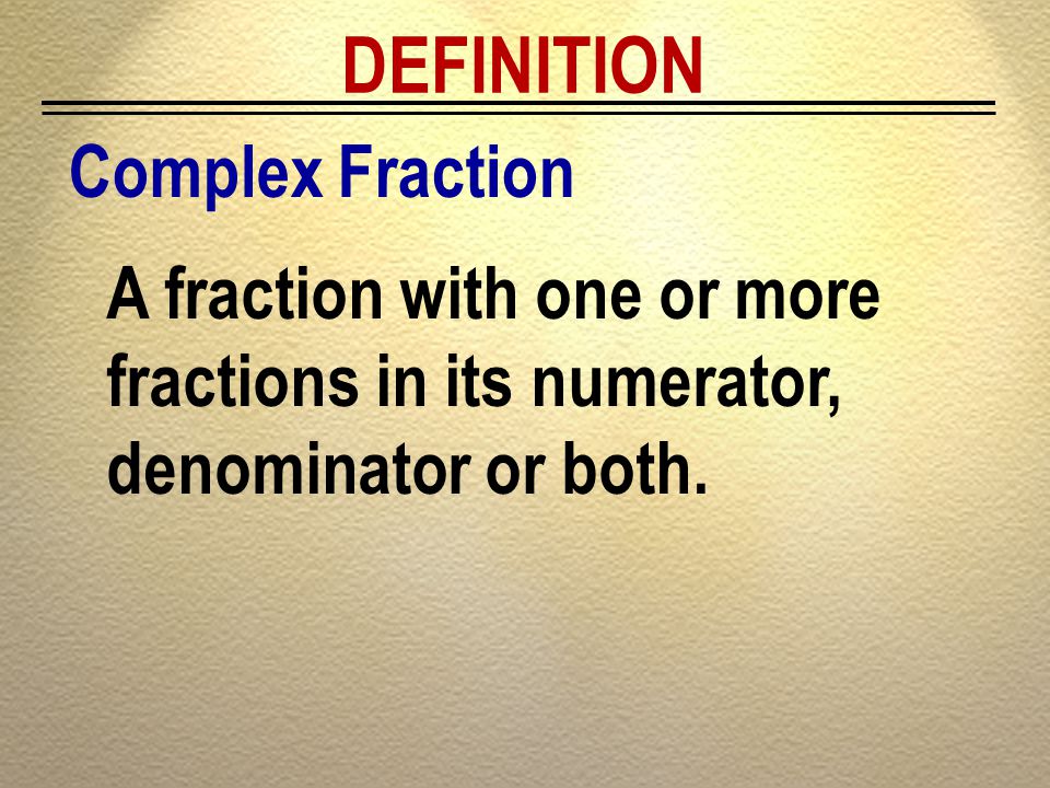 DEFINITION Complex Fraction