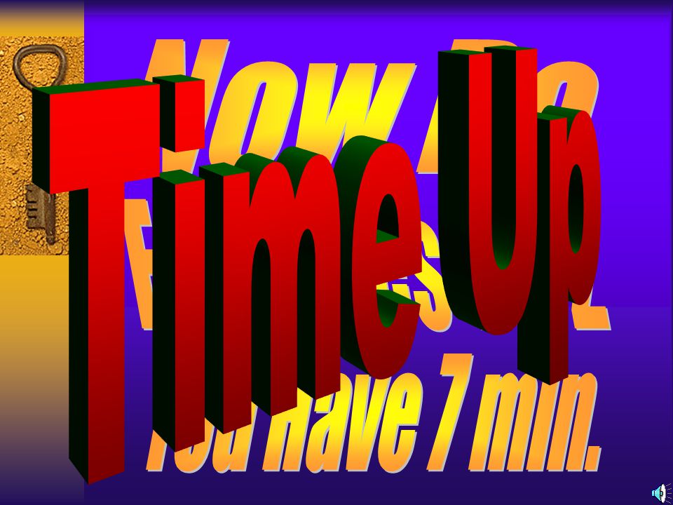 Now Do Time Up Exercises 1 & 2 You Have 7 min.