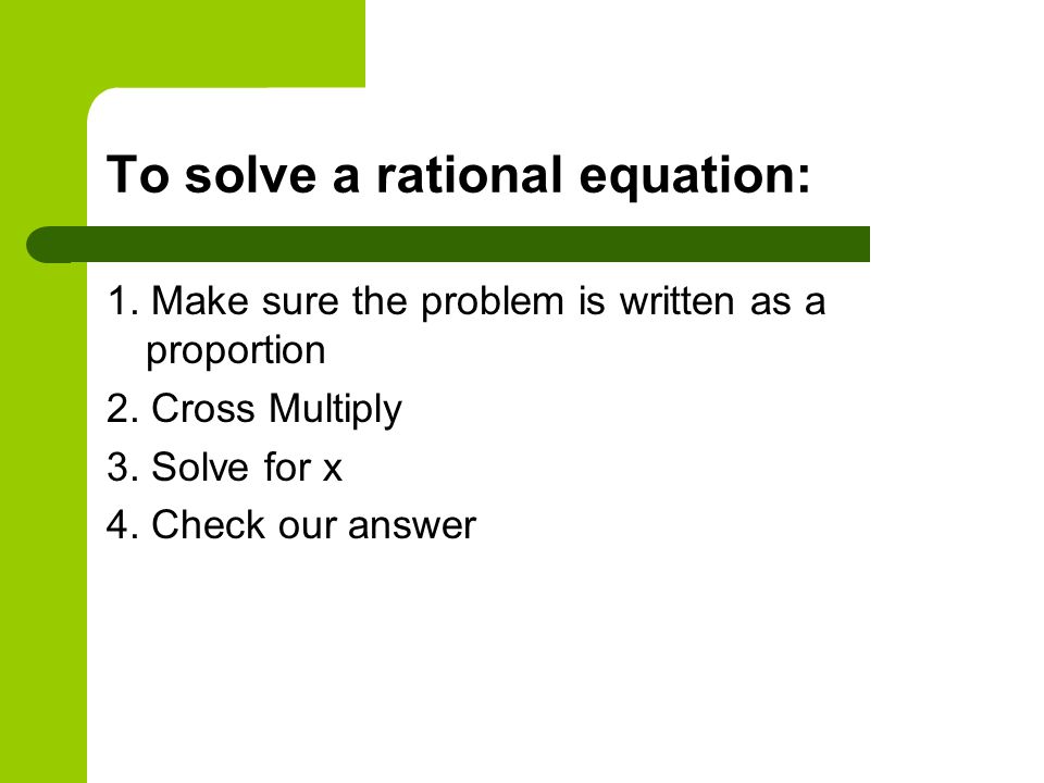 To solve a rational equation: