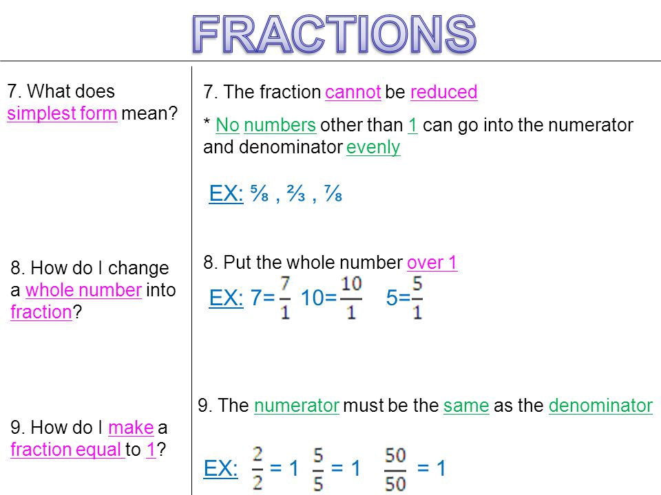 FRACTIONS EX: ⅝ , ⅔ , ⅞ EX: 7= 10= 5= EX: = 1 = 1 = 1