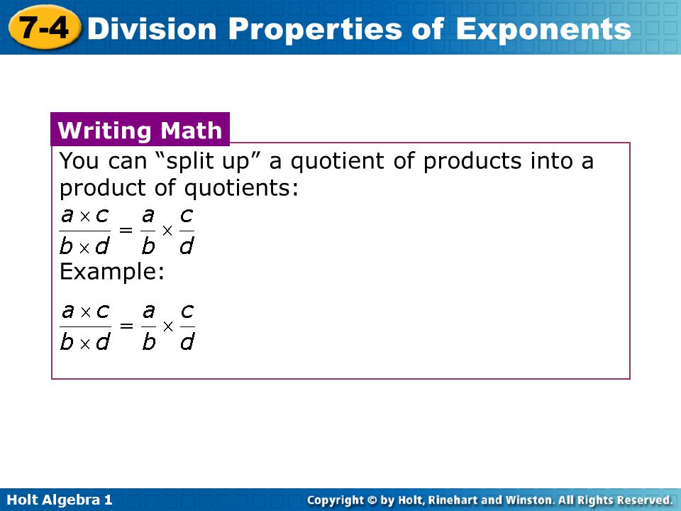 You can split up a quotient of products into a product of quotients: