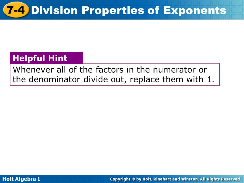Whenever all of the factors in the numerator or the denominator divide out, replace them with 1.