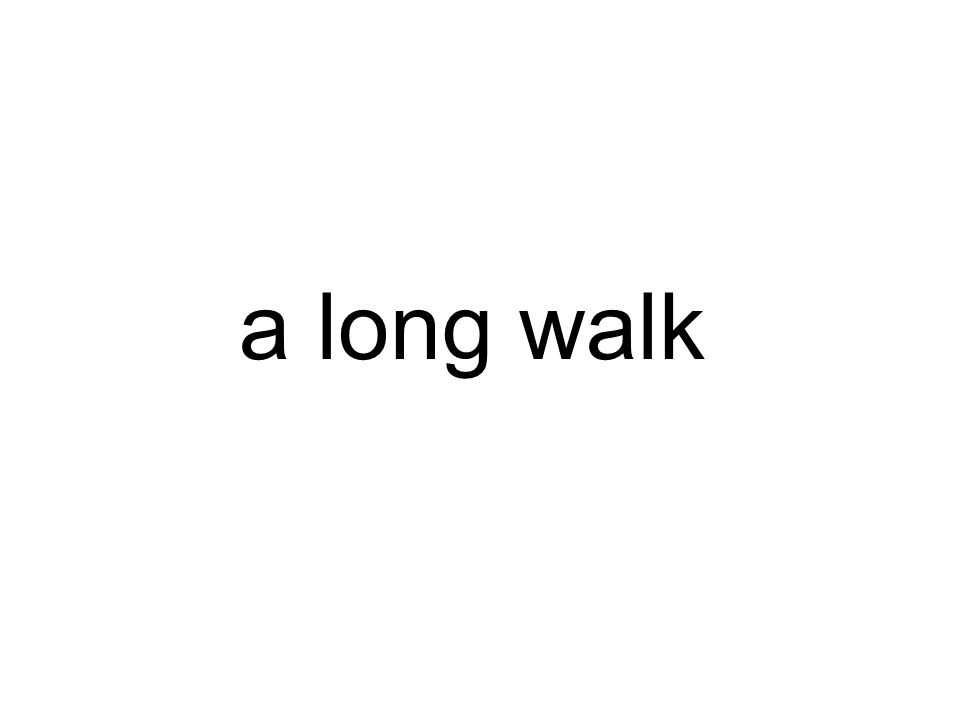 a long walk