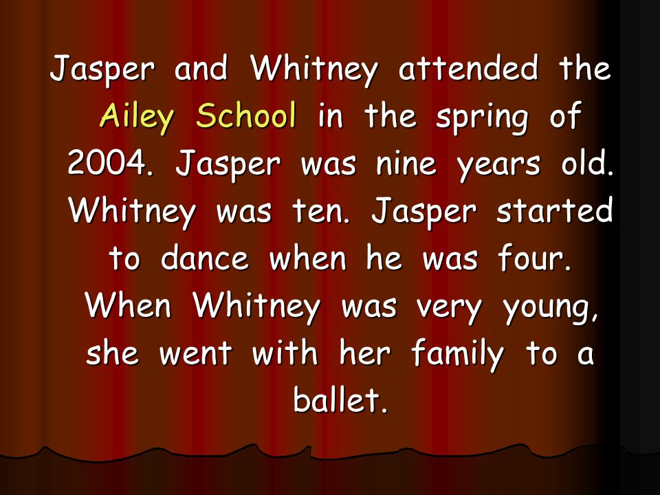Jasper and Whitney attended the Ailey School in the spring of