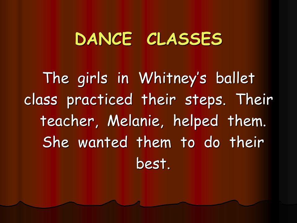 DANCE CLASSES The girls in Whitney’s ballet