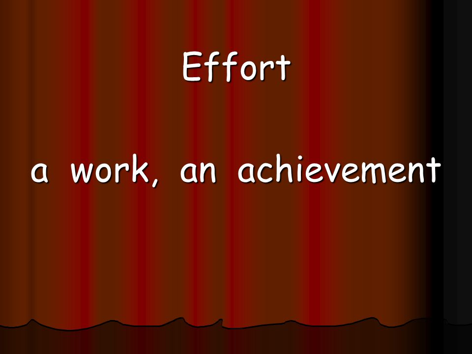 Effort a work, an achievement
