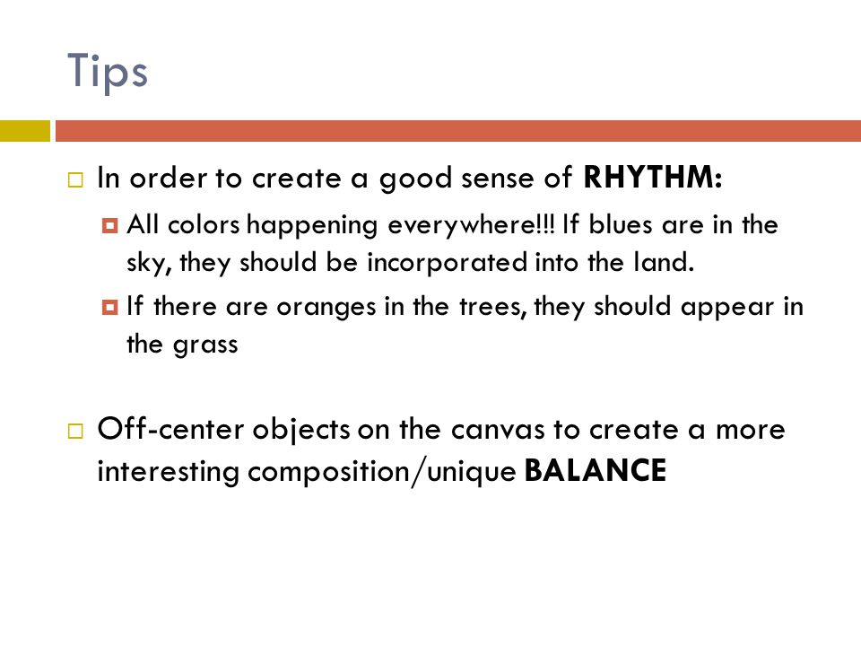 Tips In order to create a good sense of RHYTHM: